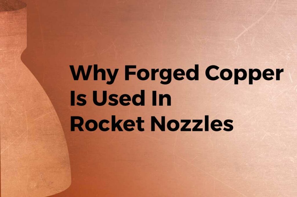 Rocket nozzle liners are forged from copper by Weldaloy Specialty Forgings